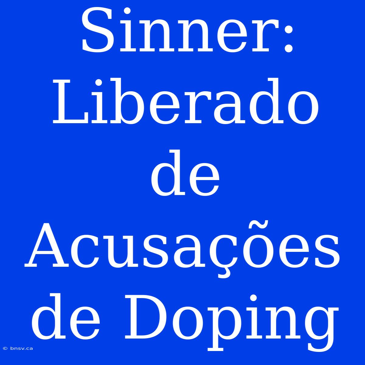 Sinner: Liberado De Acusações De Doping