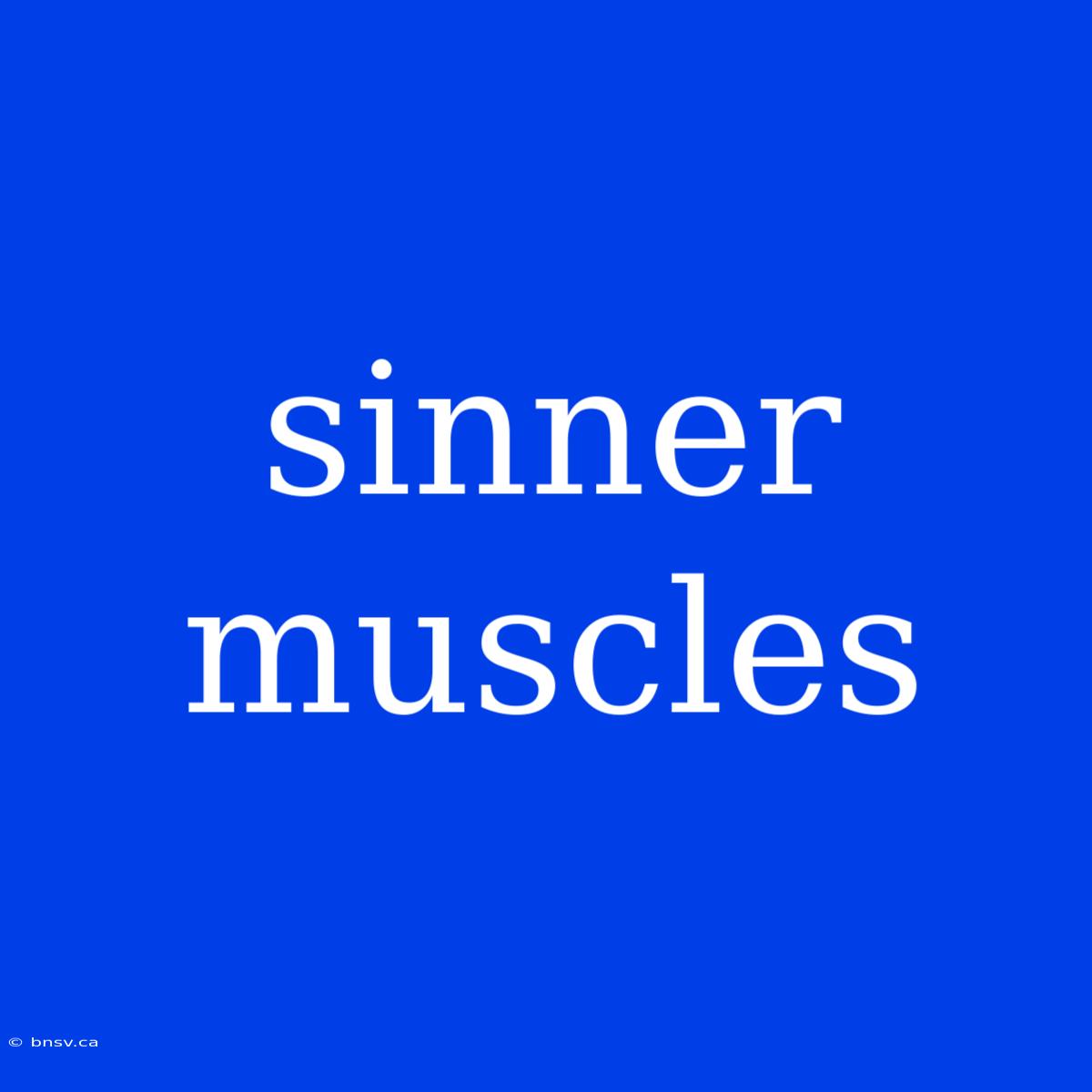 Sinner Muscles