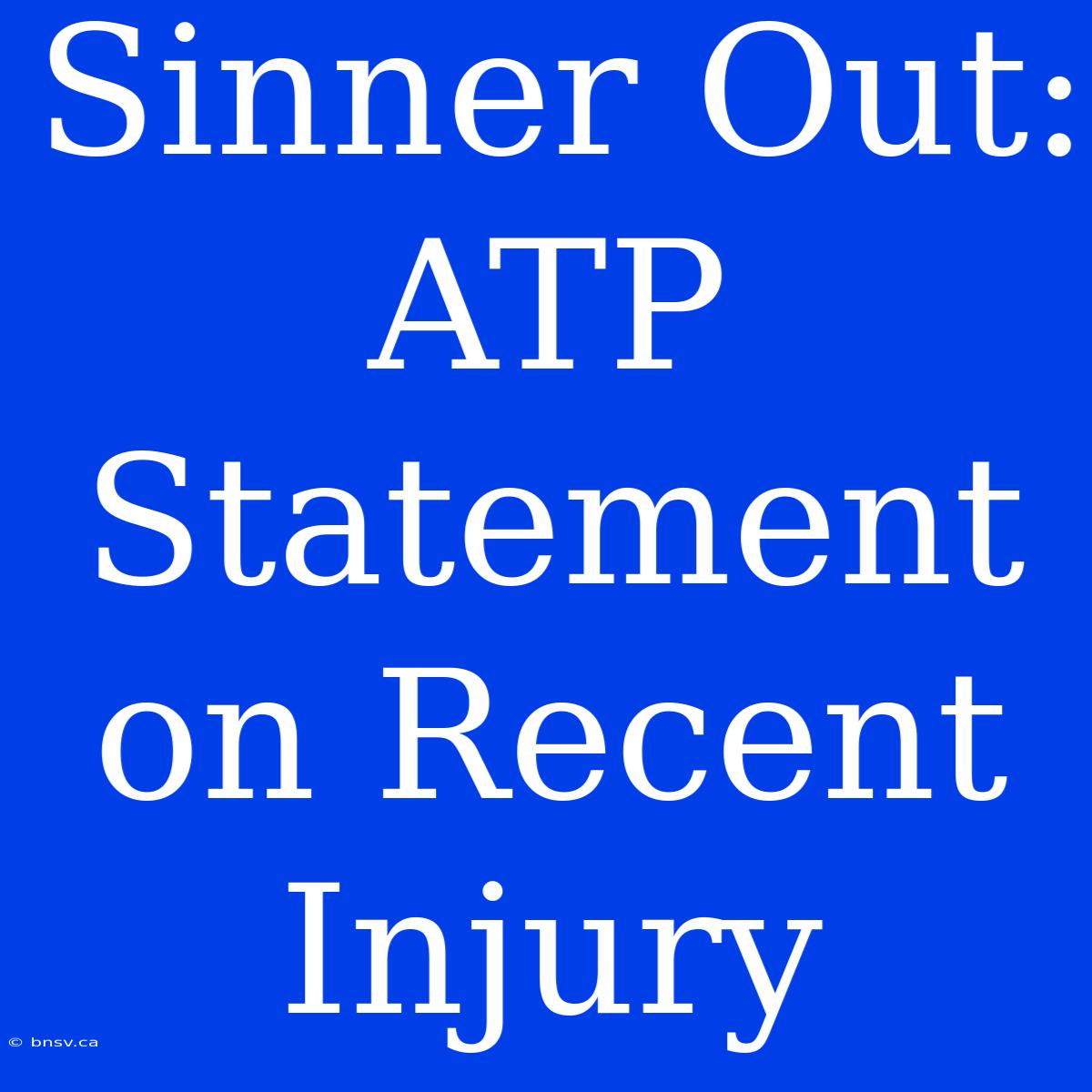 Sinner Out: ATP Statement On Recent Injury