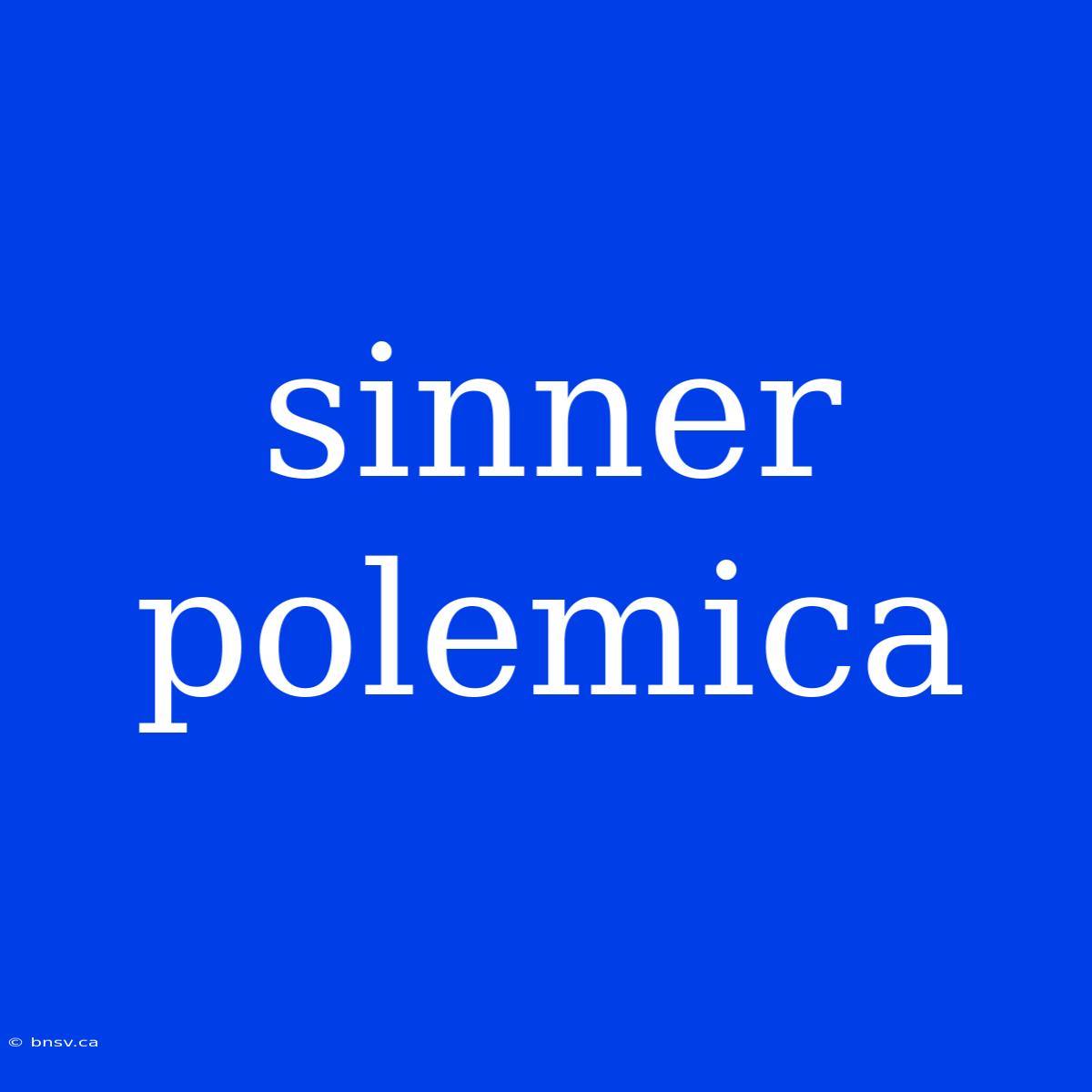 Sinner Polemica