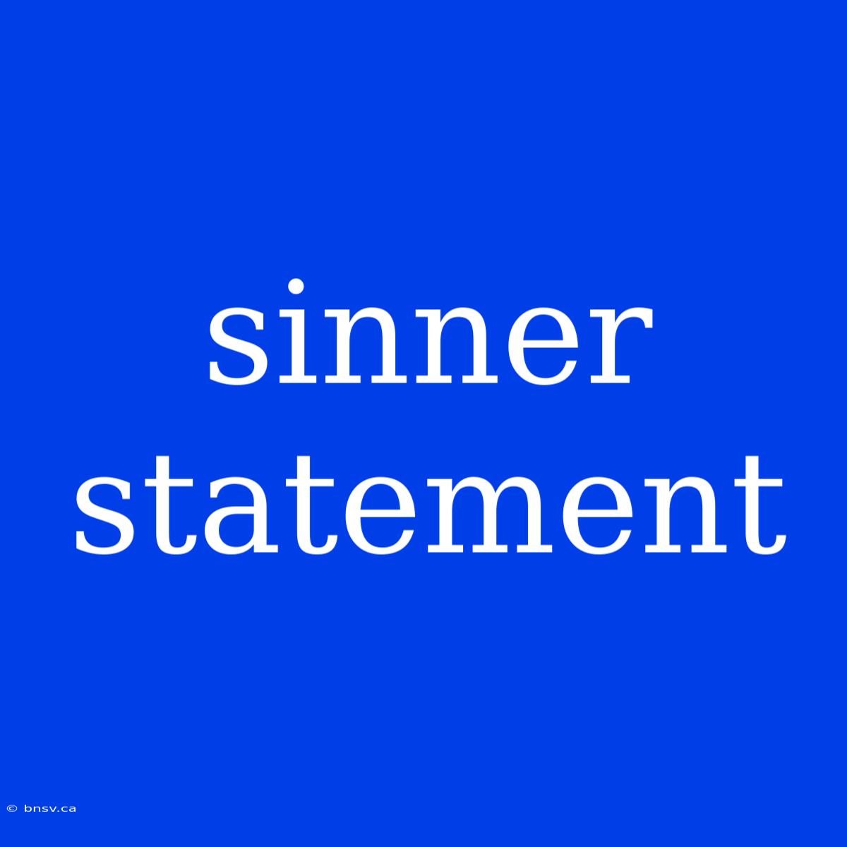 Sinner Statement