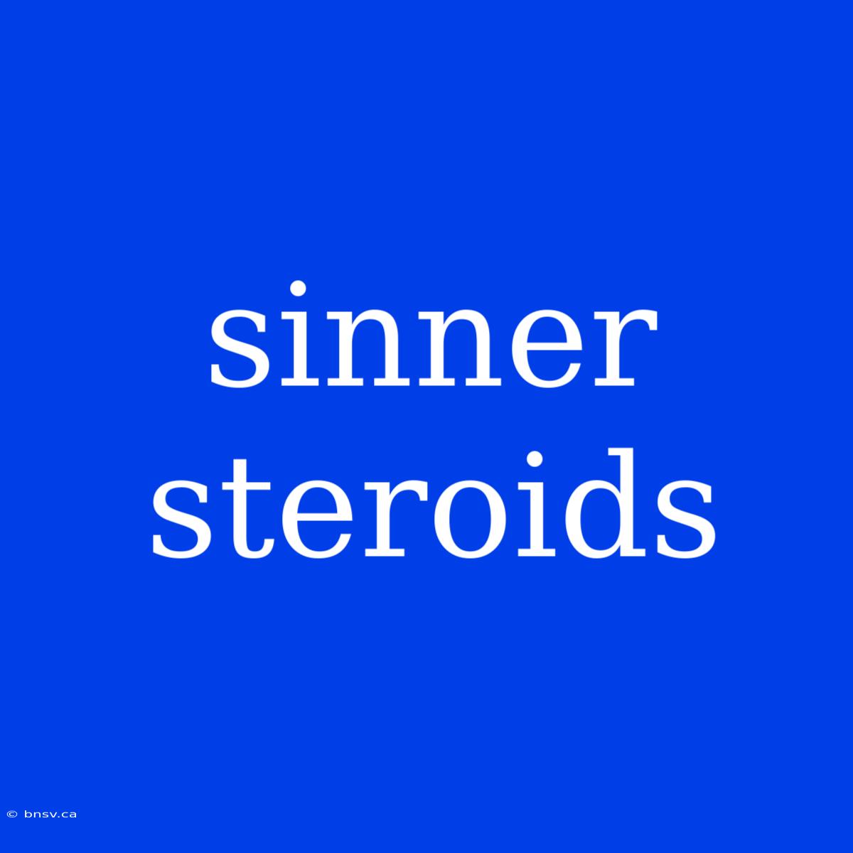 Sinner Steroids