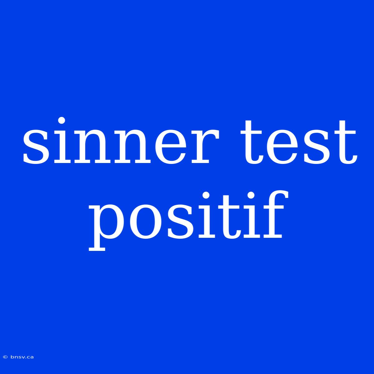 Sinner Test Positif