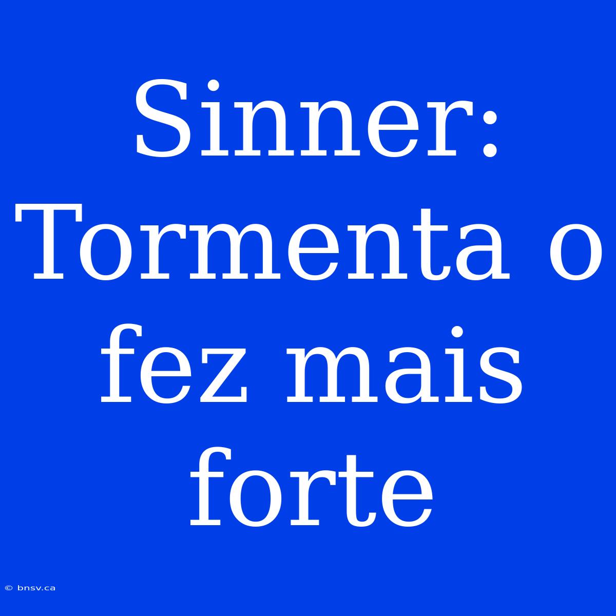 Sinner: Tormenta O Fez Mais Forte