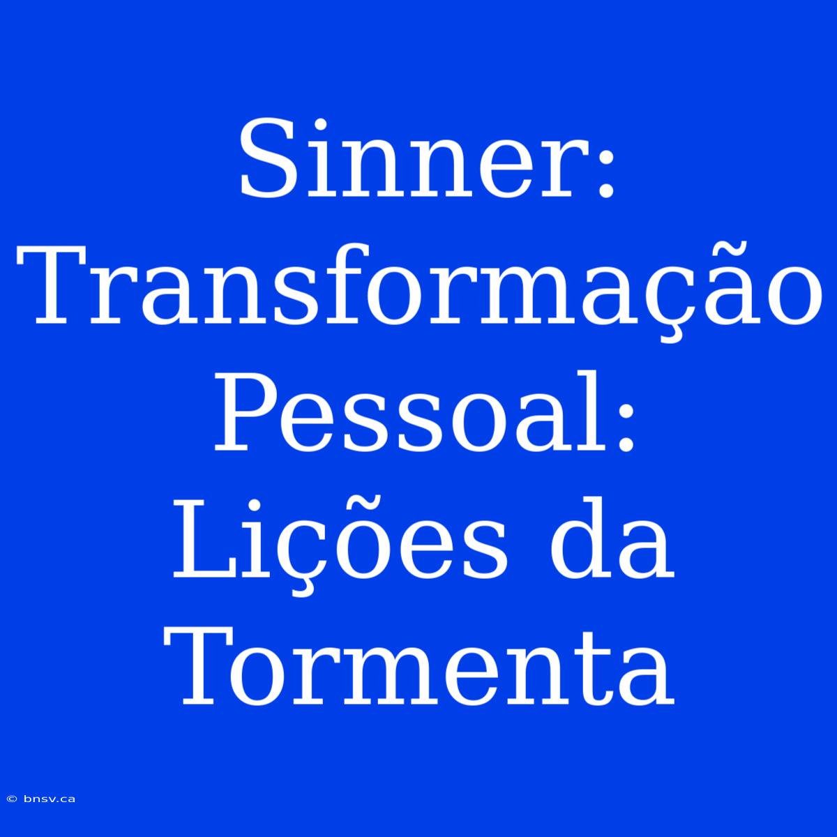 Sinner: Transformação Pessoal: Lições Da Tormenta