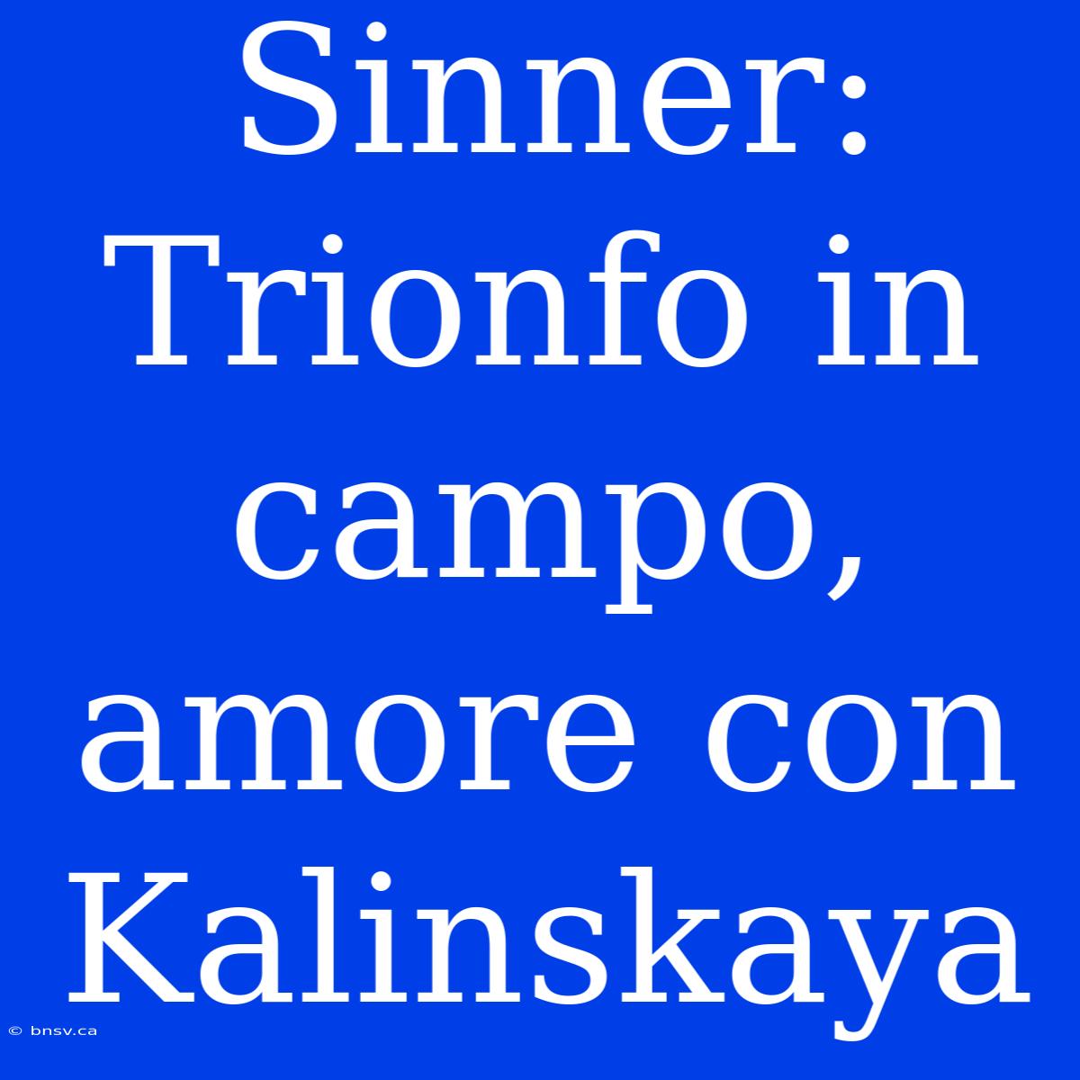 Sinner: Trionfo In Campo, Amore Con Kalinskaya