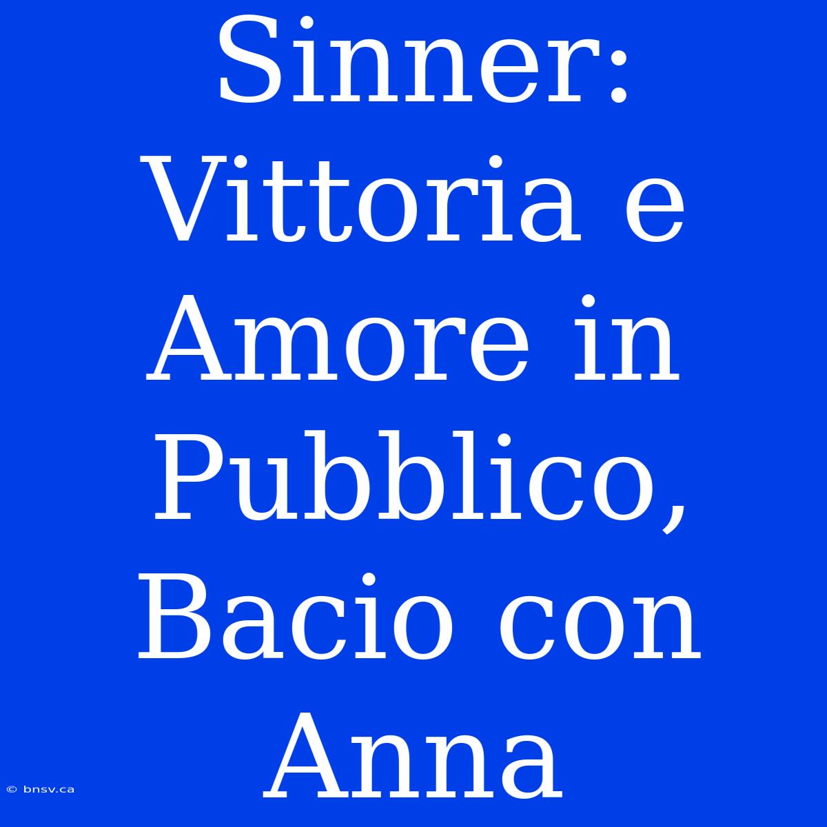 Sinner: Vittoria E Amore In Pubblico, Bacio Con Anna