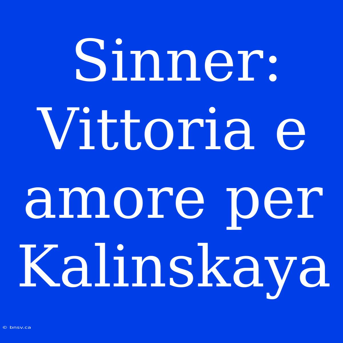 Sinner: Vittoria E Amore Per Kalinskaya