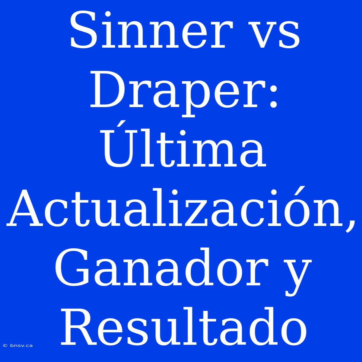 Sinner Vs Draper: Última Actualización, Ganador Y Resultado