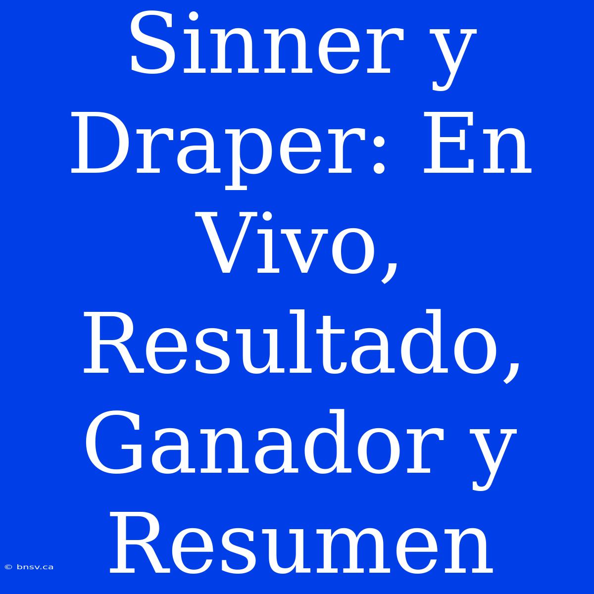 Sinner Y Draper: En Vivo, Resultado, Ganador Y Resumen