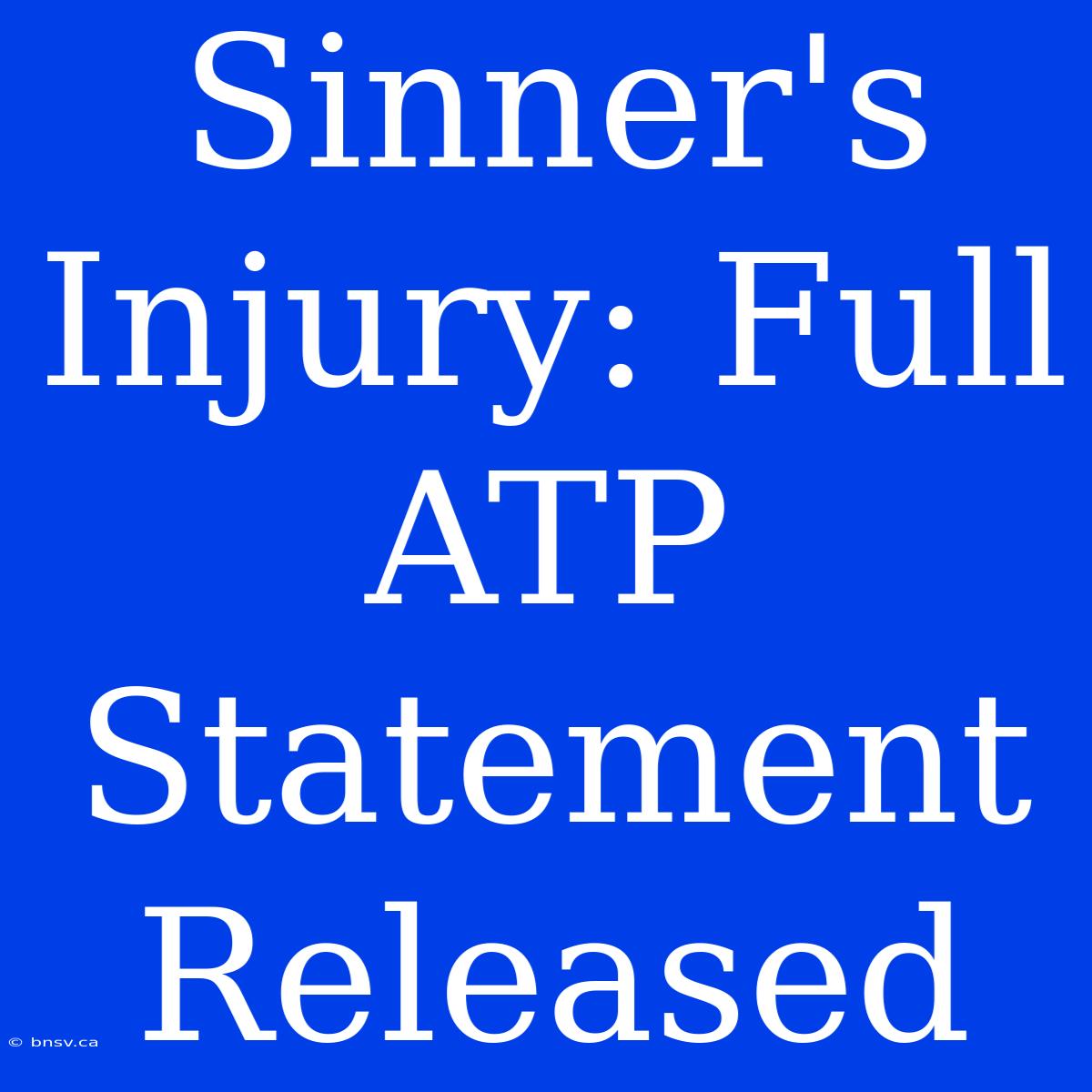 Sinner's Injury: Full ATP Statement Released