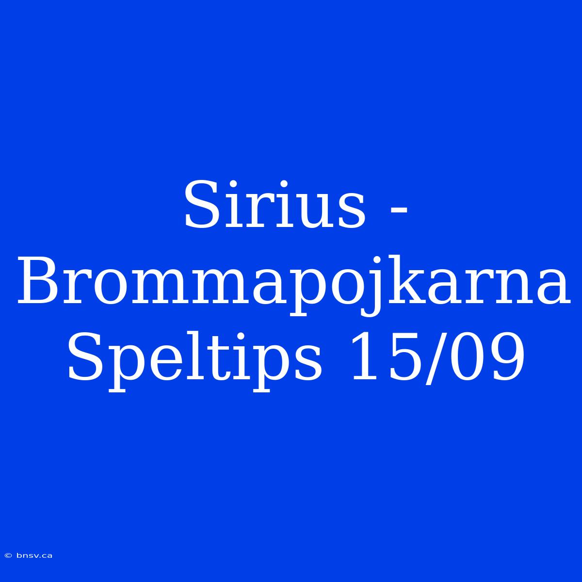 Sirius - Brommapojkarna Speltips 15/09