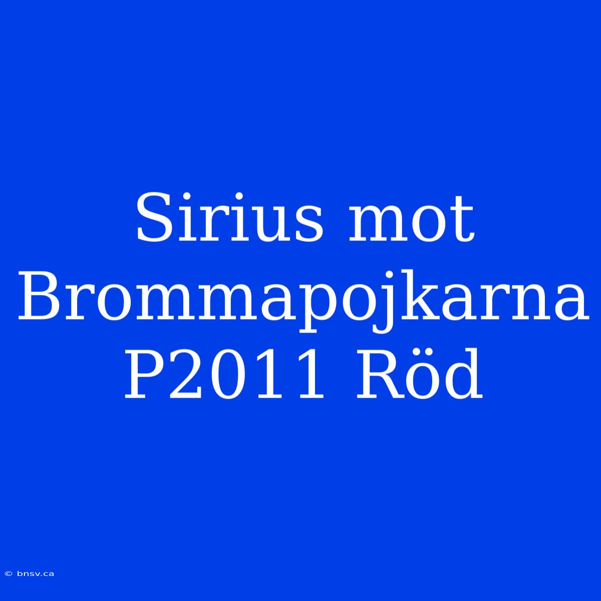 Sirius Mot Brommapojkarna P2011 Röd