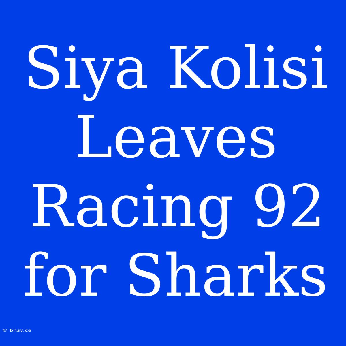 Siya Kolisi Leaves Racing 92 For Sharks