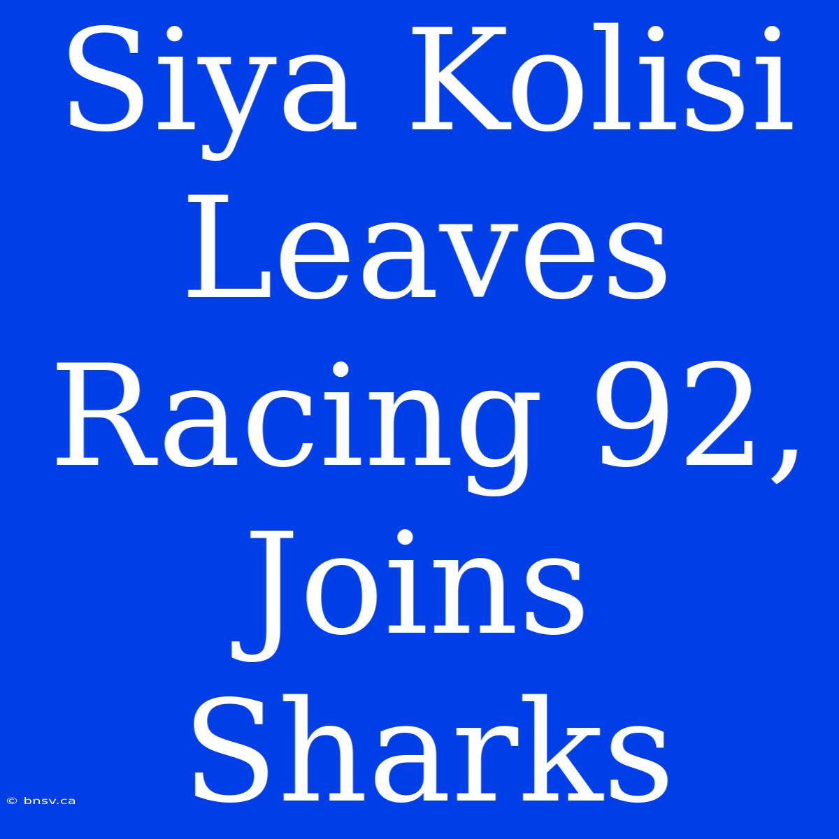 Siya Kolisi Leaves Racing 92, Joins Sharks