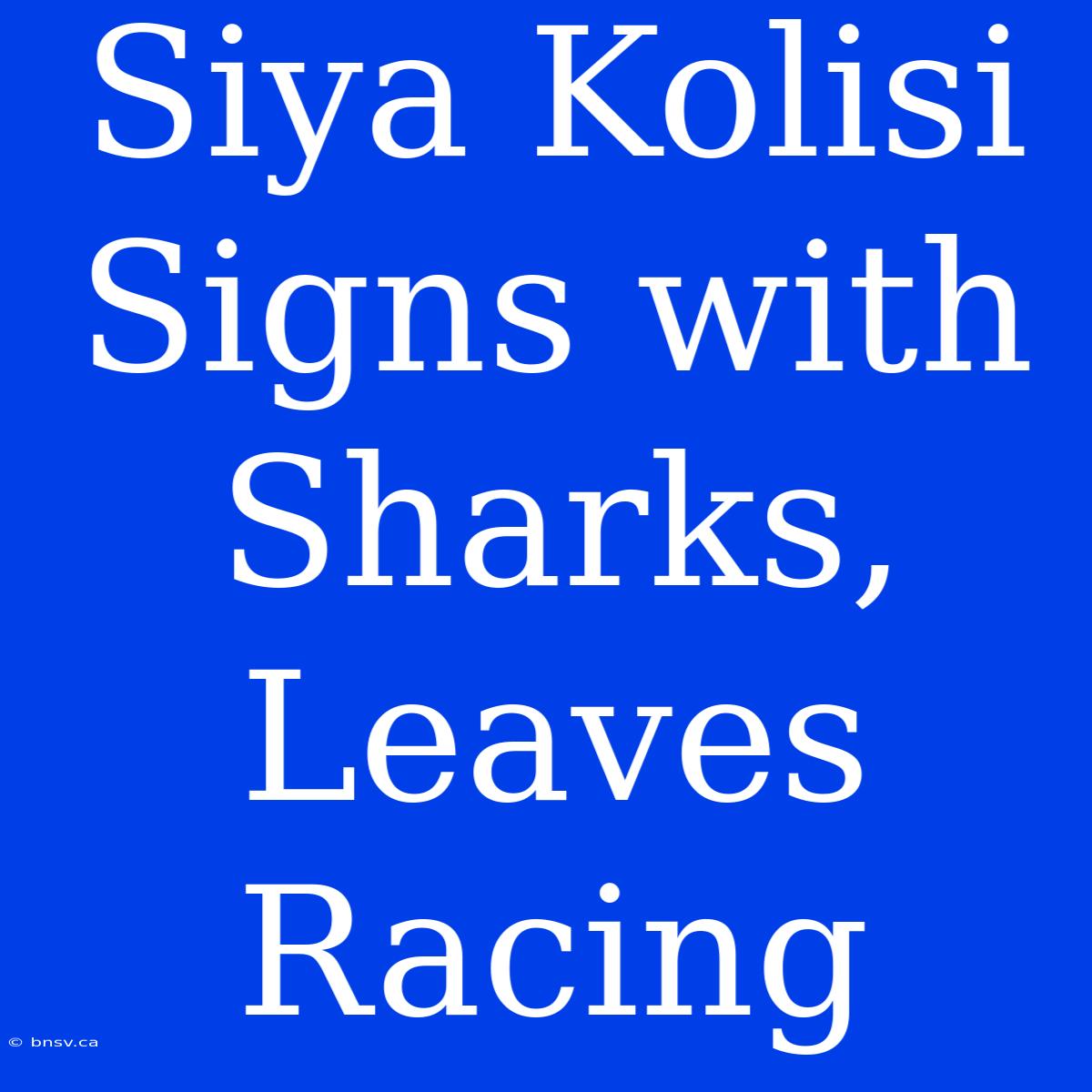 Siya Kolisi Signs With Sharks, Leaves Racing