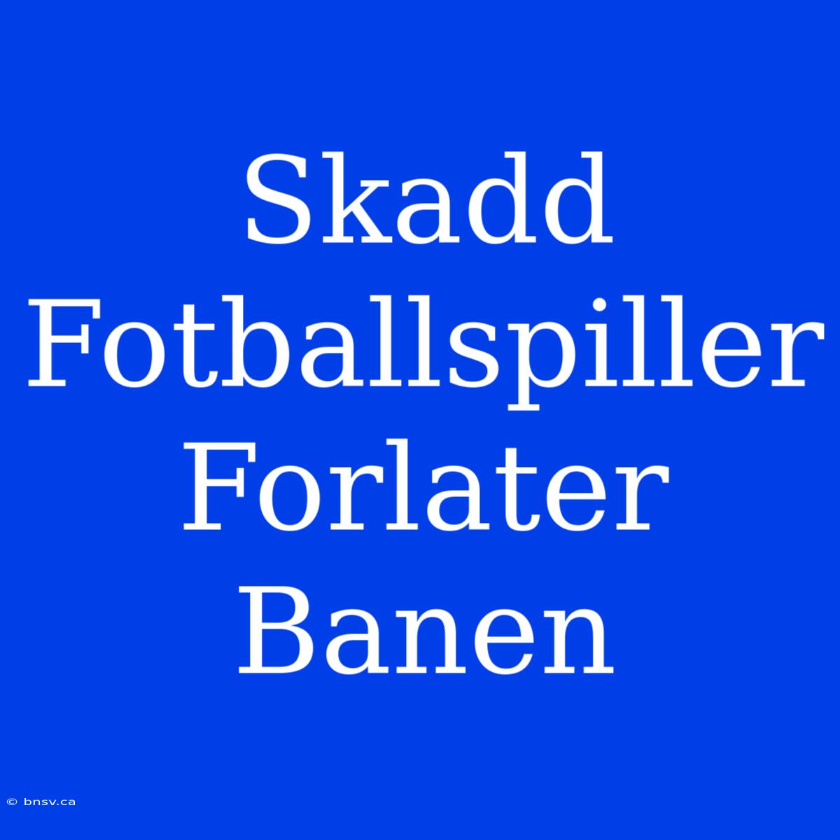 Skadd Fotballspiller Forlater Banen