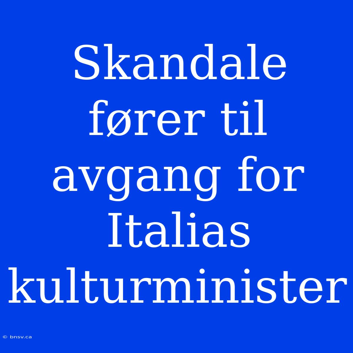 Skandale Fører Til Avgang For Italias Kulturminister