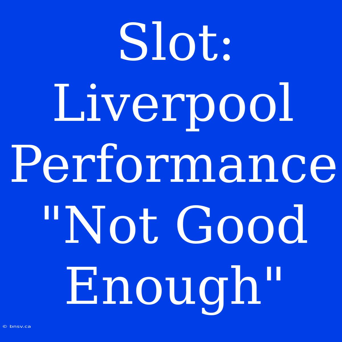 Slot: Liverpool Performance 