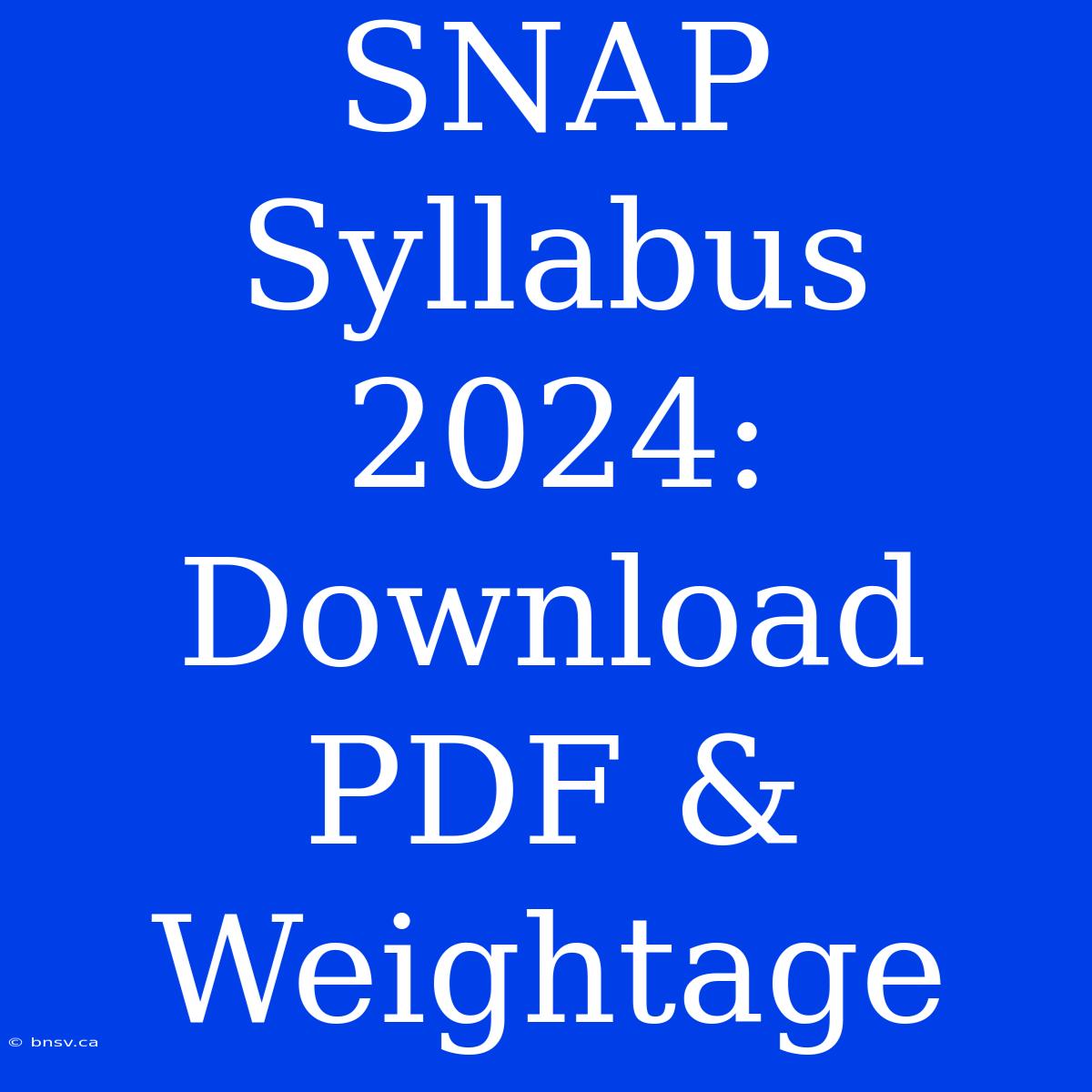 SNAP Syllabus 2024: Download PDF & Weightage