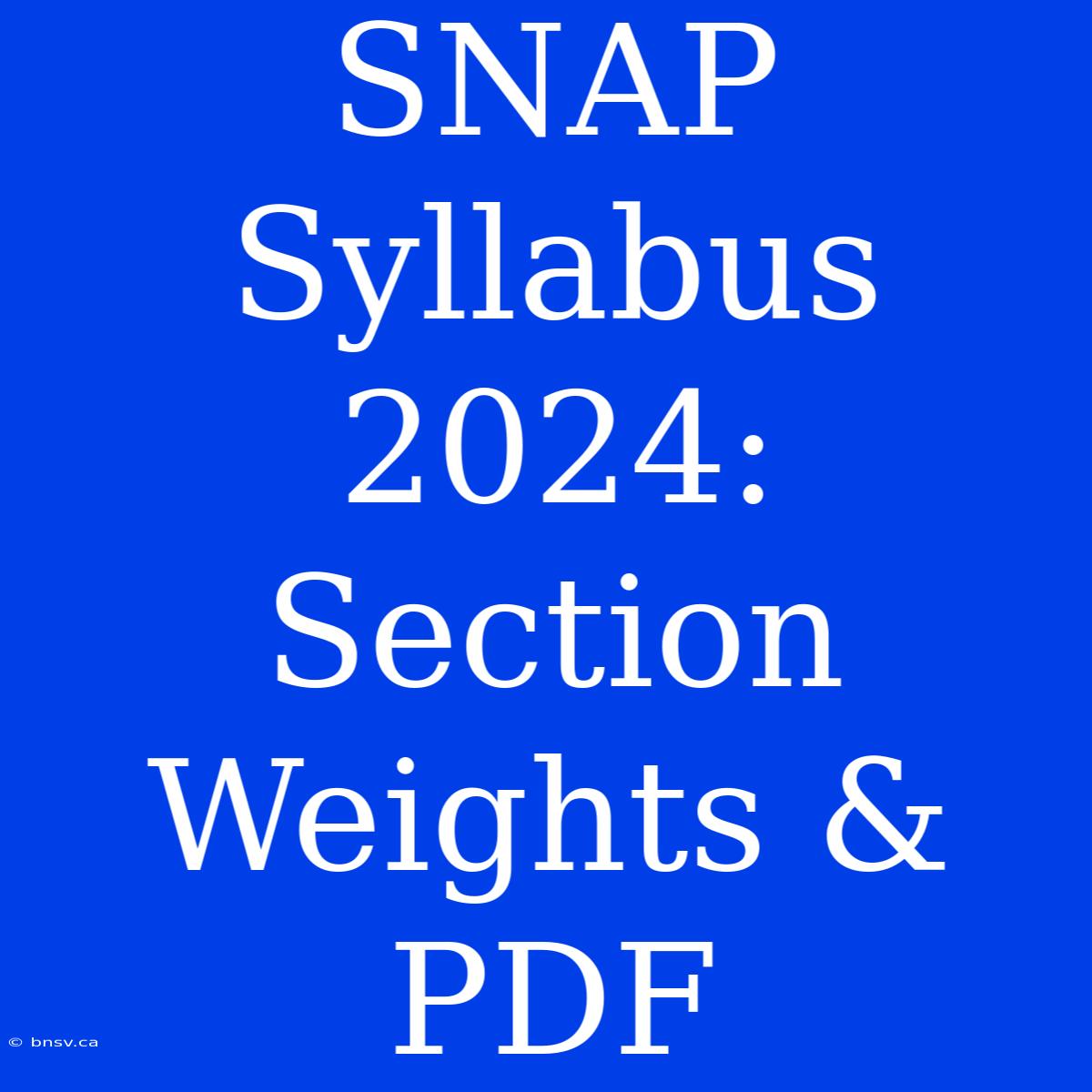 SNAP Syllabus 2024:  Section Weights & PDF