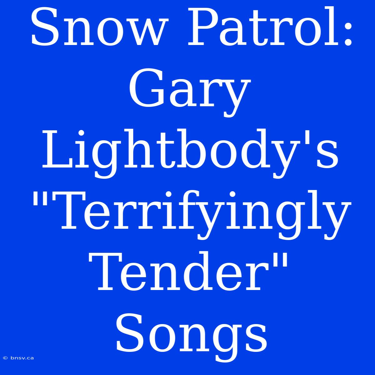 Snow Patrol: Gary Lightbody's 