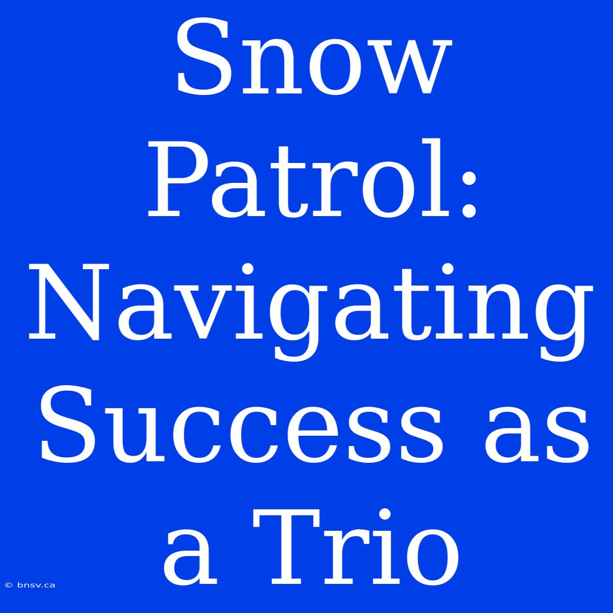 Snow Patrol: Navigating Success As A Trio