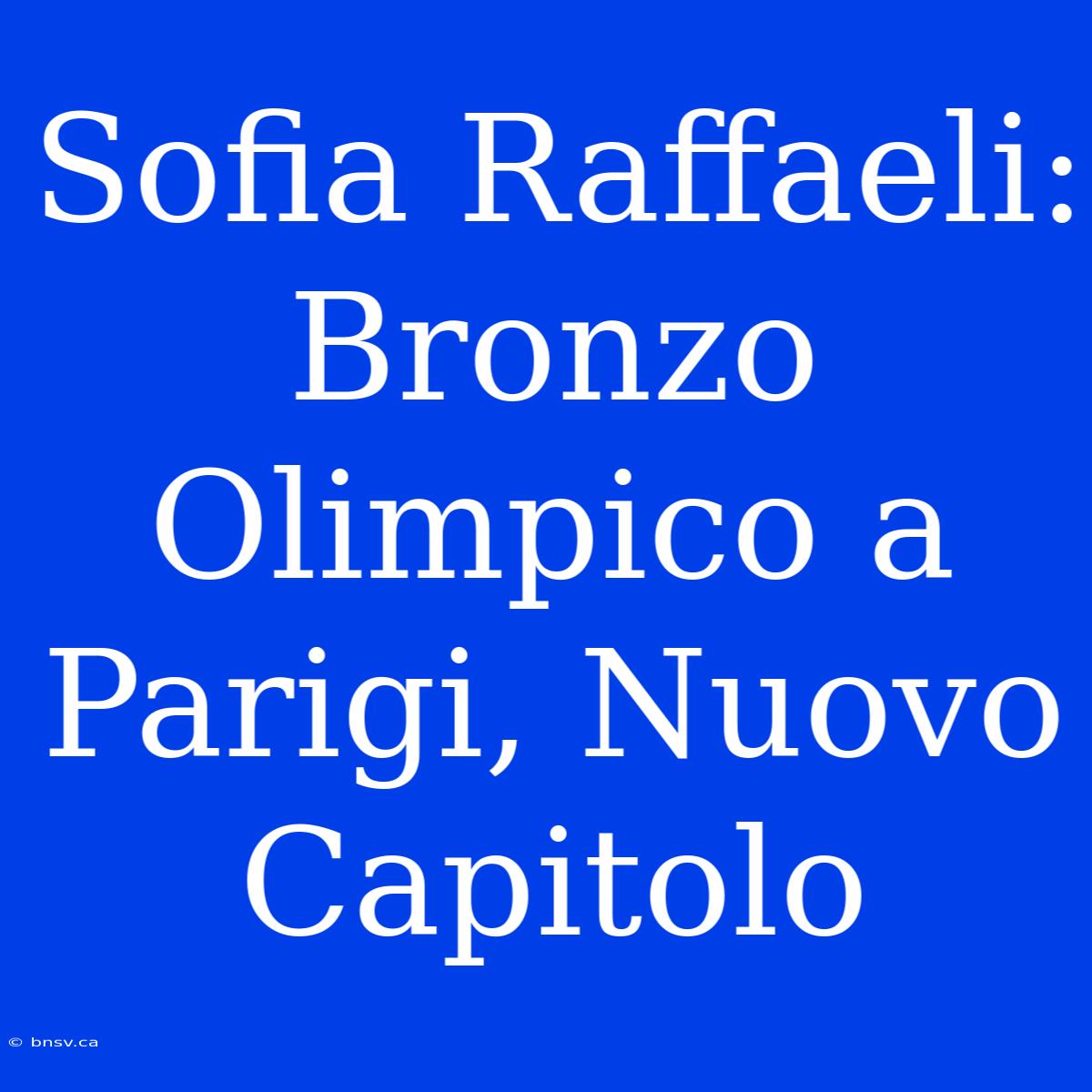 Sofia Raffaeli: Bronzo Olimpico A Parigi, Nuovo Capitolo