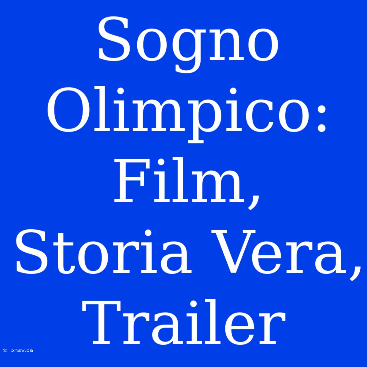 Sogno Olimpico: Film, Storia Vera, Trailer