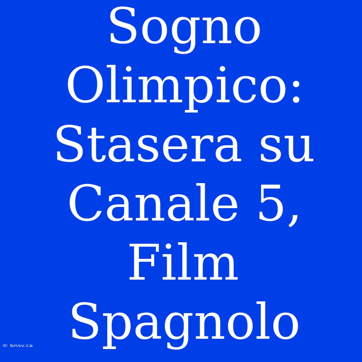 Sogno Olimpico: Stasera Su Canale 5, Film Spagnolo