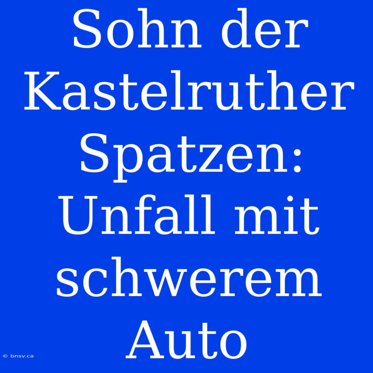 Sohn Der Kastelruther Spatzen: Unfall Mit Schwerem Auto