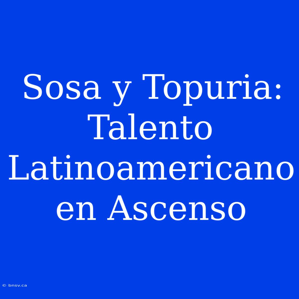 Sosa Y Topuria: Talento Latinoamericano En Ascenso