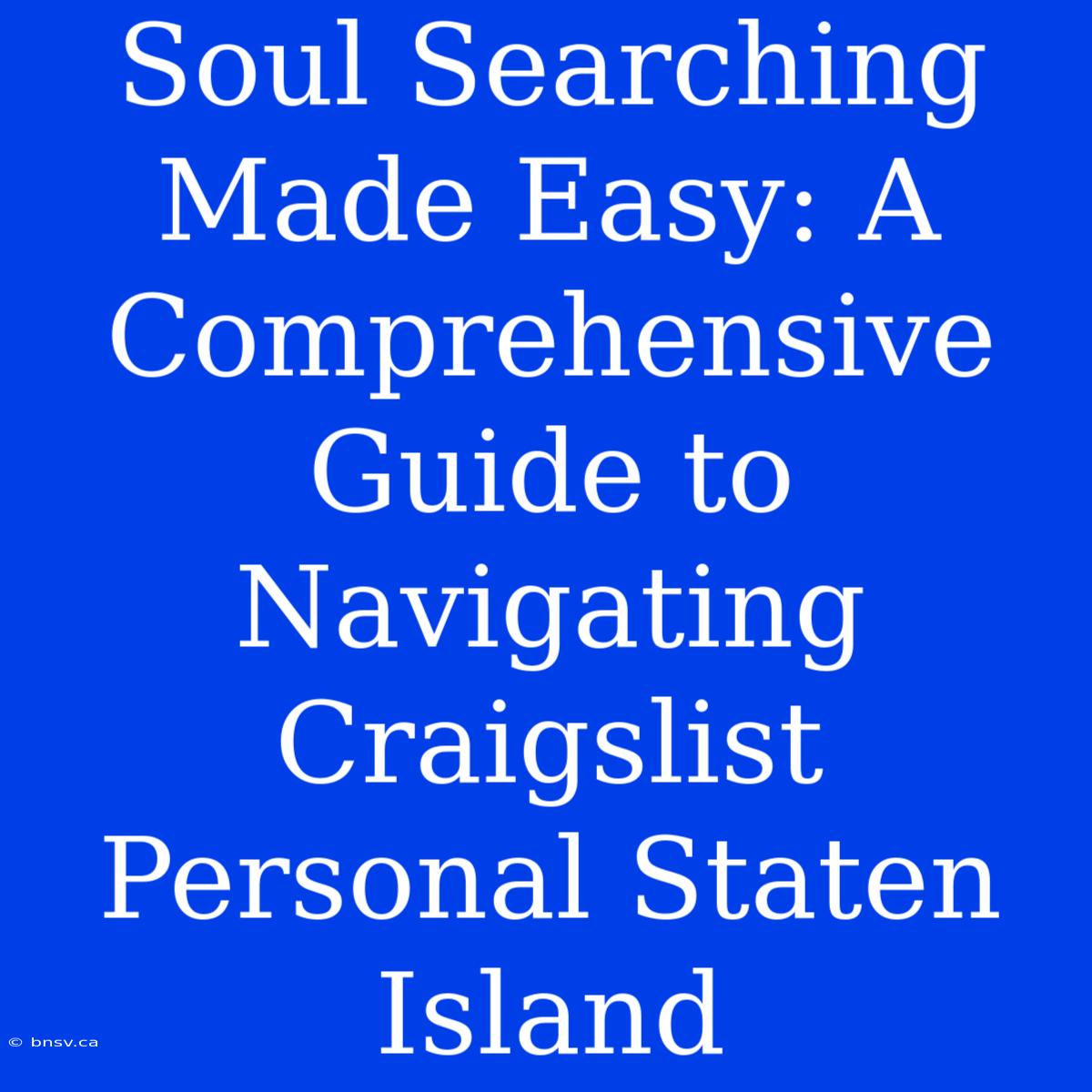 Soul Searching Made Easy: A Comprehensive Guide To Navigating Craigslist Personal Staten Island