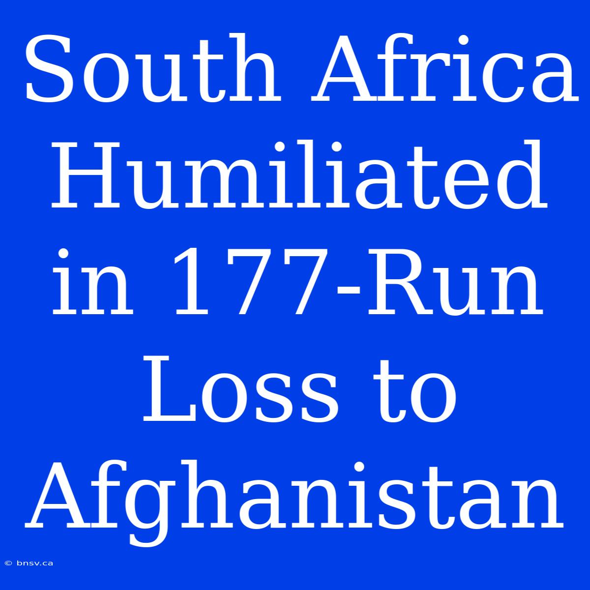 South Africa Humiliated In 177-Run Loss To Afghanistan