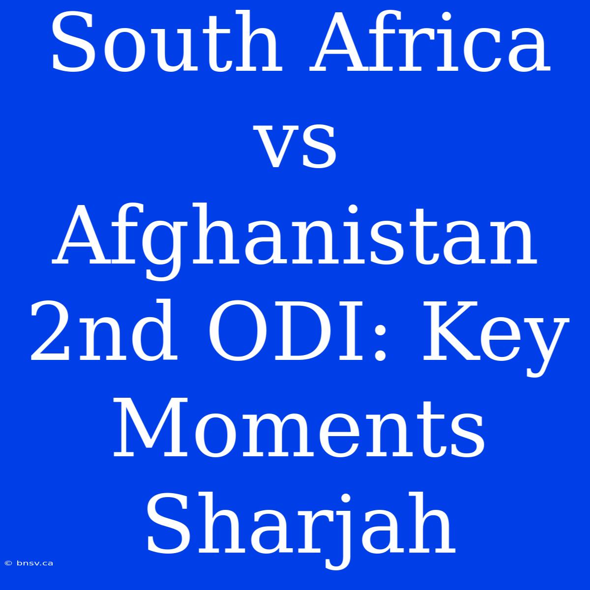 South Africa Vs Afghanistan 2nd ODI: Key Moments Sharjah