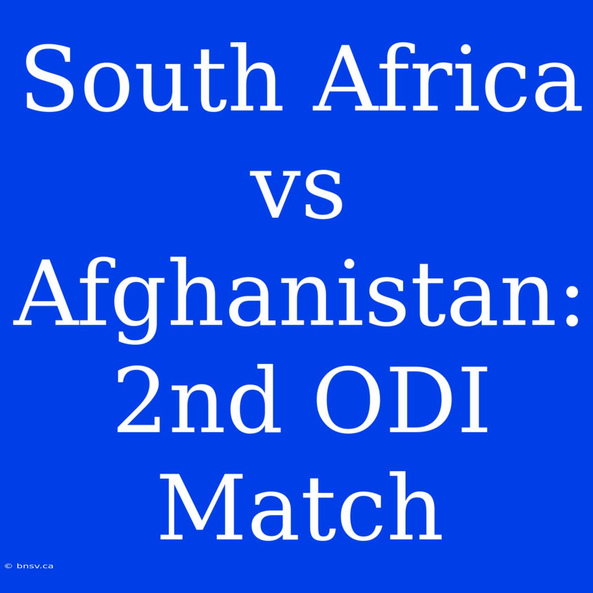 South Africa Vs Afghanistan: 2nd ODI Match