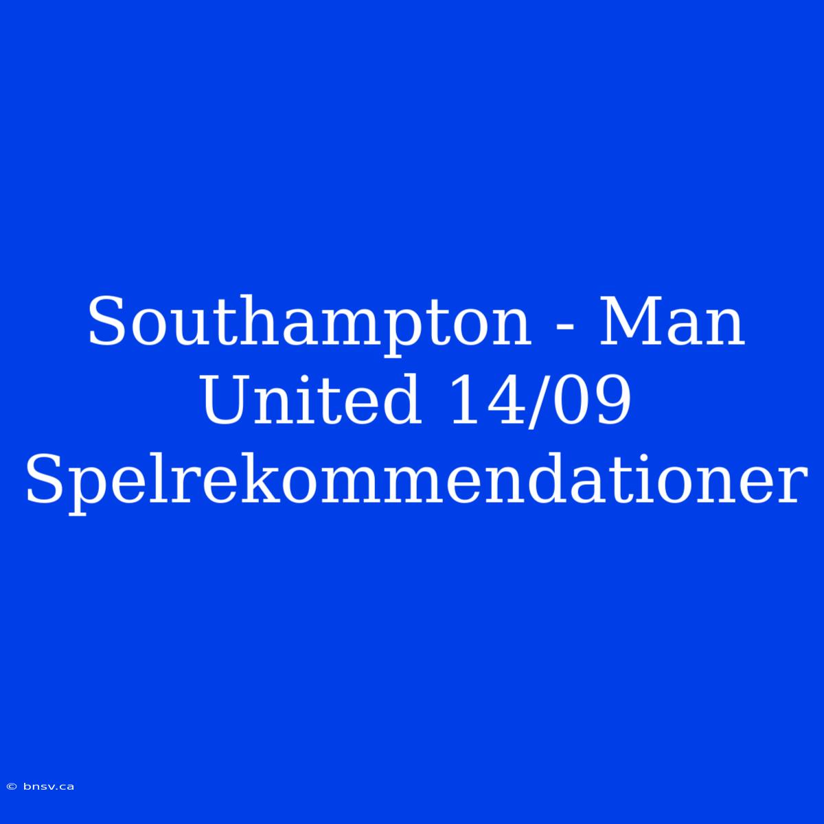 Southampton - Man United 14/09 Spelrekommendationer