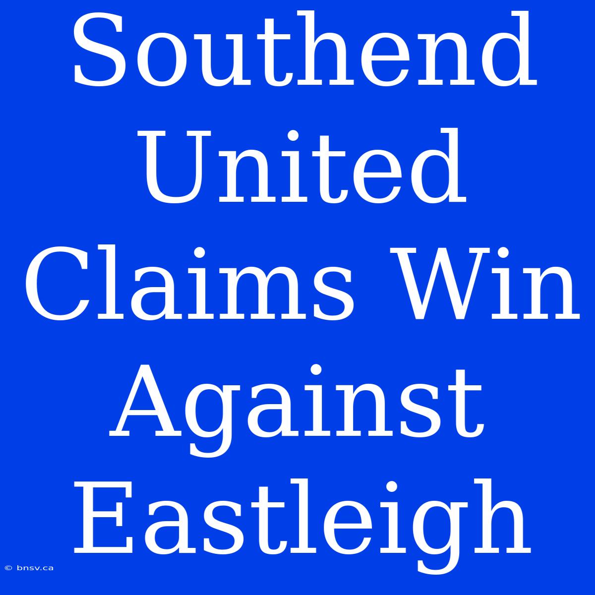 Southend United Claims Win Against Eastleigh