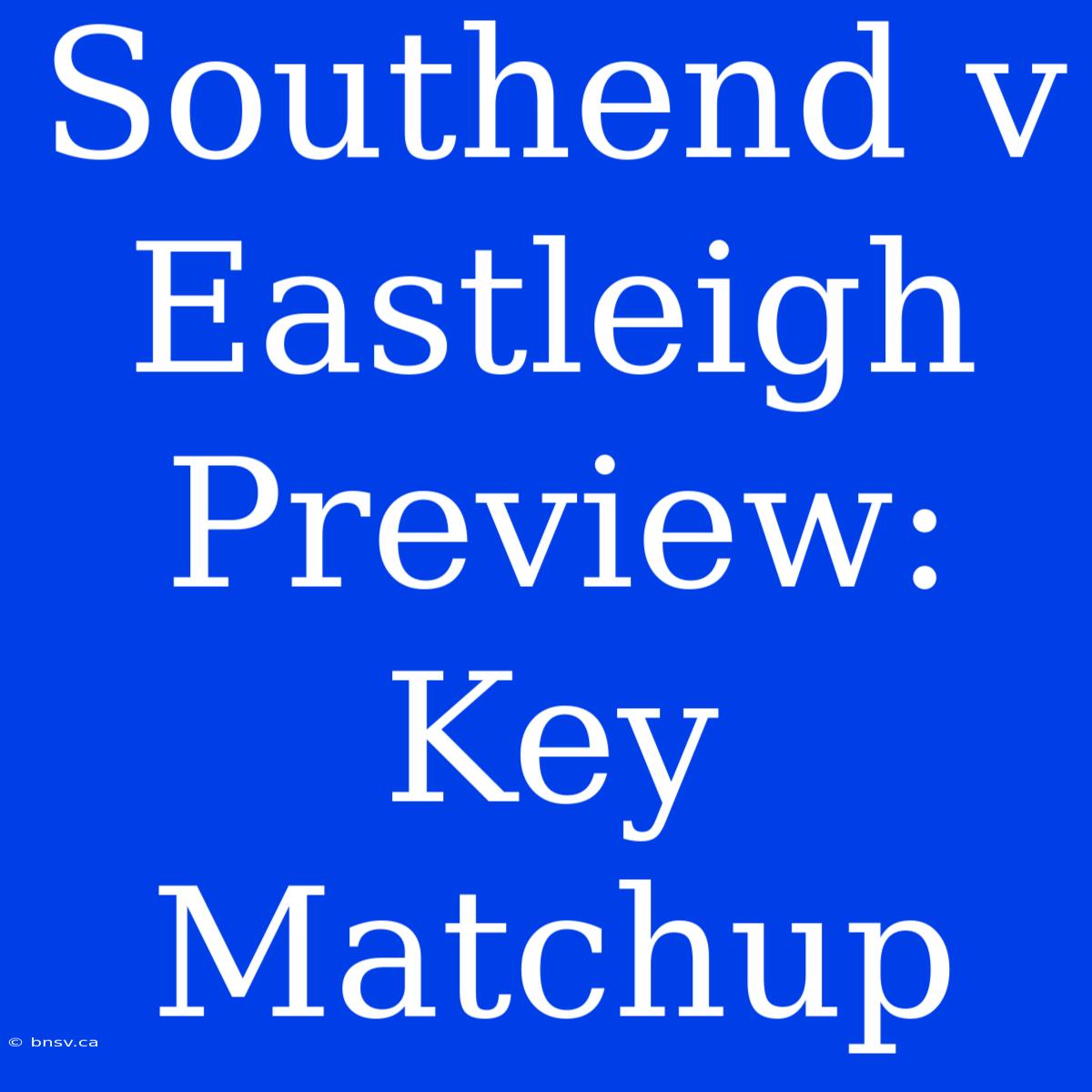 Southend V Eastleigh Preview: Key Matchup