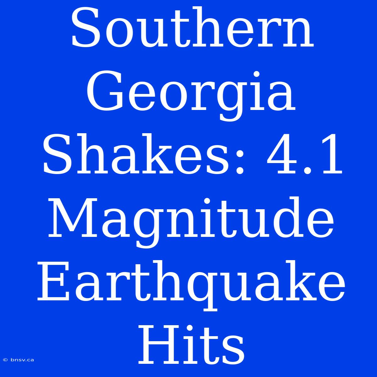 Southern Georgia Shakes: 4.1 Magnitude Earthquake Hits