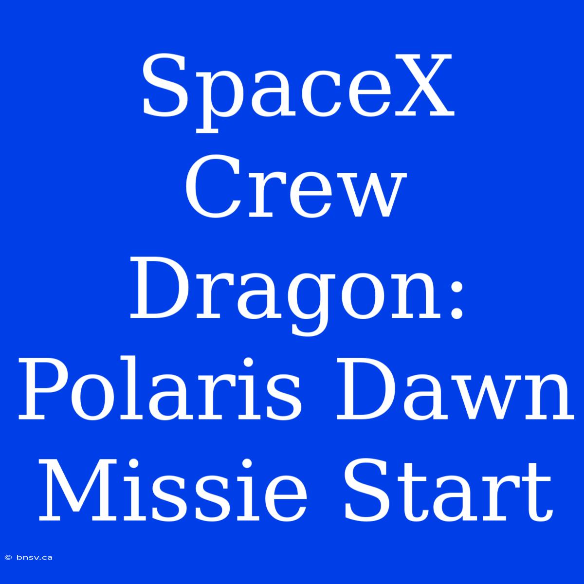 SpaceX Crew Dragon: Polaris Dawn Missie Start