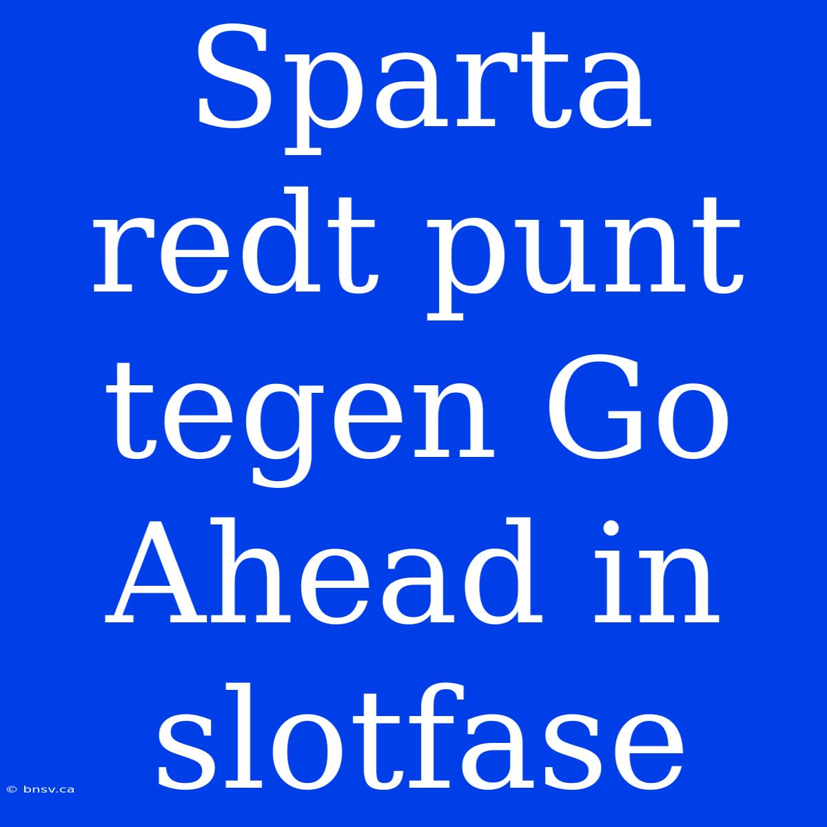 Sparta Redt Punt Tegen Go Ahead In Slotfase