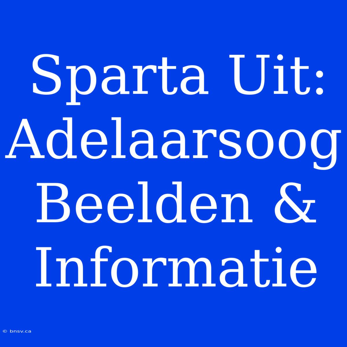 Sparta Uit: Adelaarsoog Beelden & Informatie