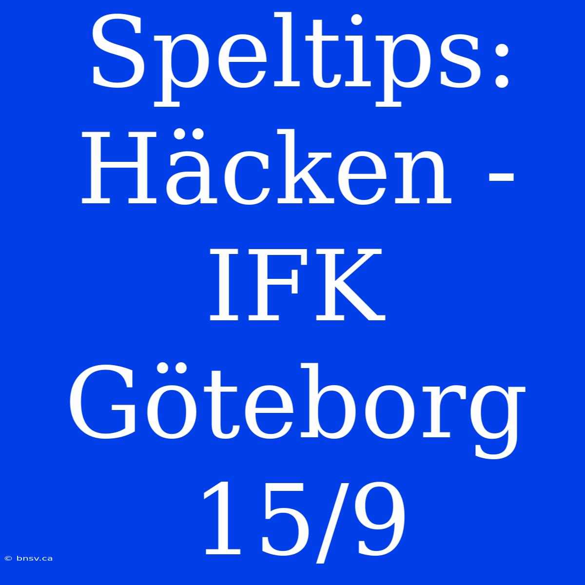 Speltips: Häcken - IFK Göteborg 15/9