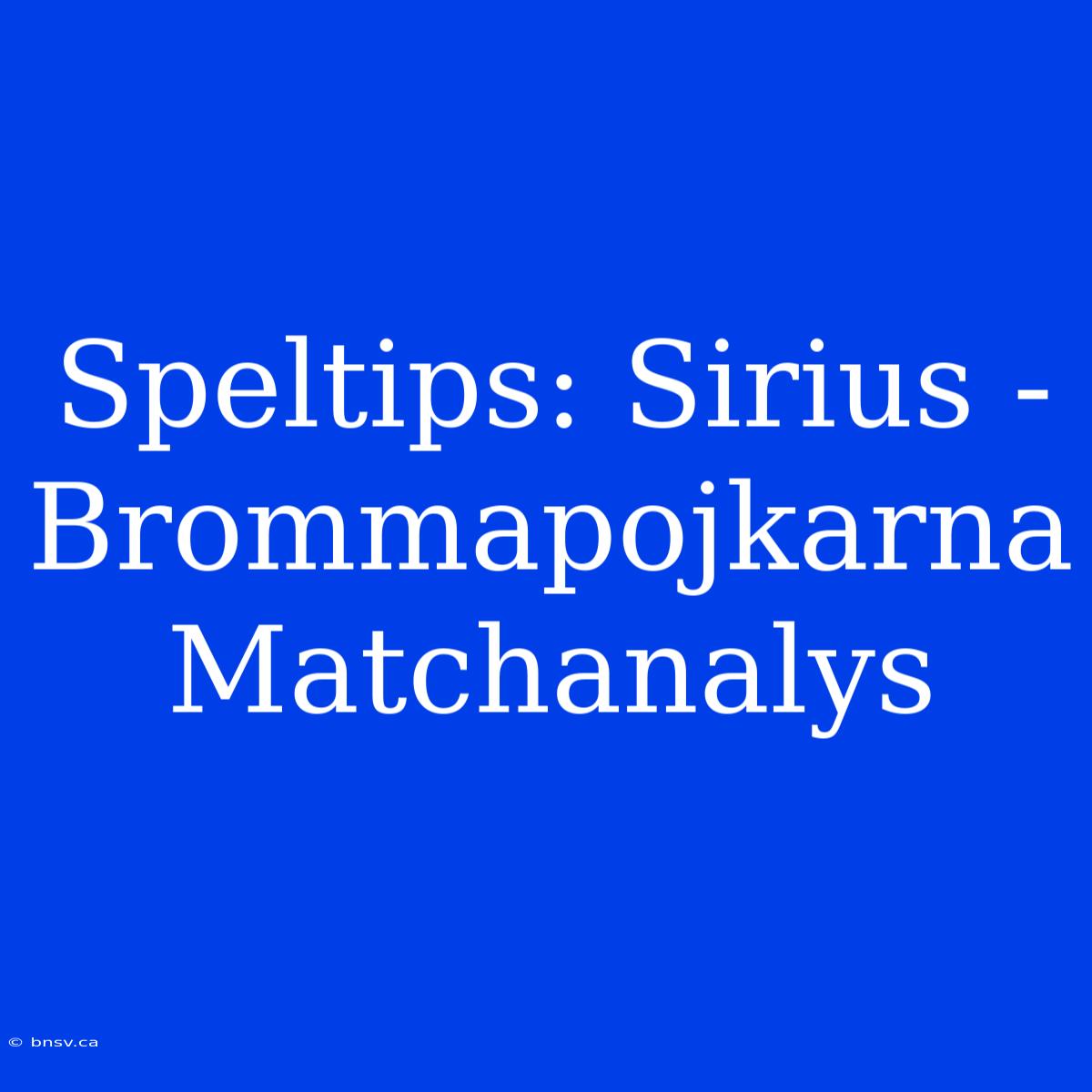 Speltips: Sirius - Brommapojkarna Matchanalys