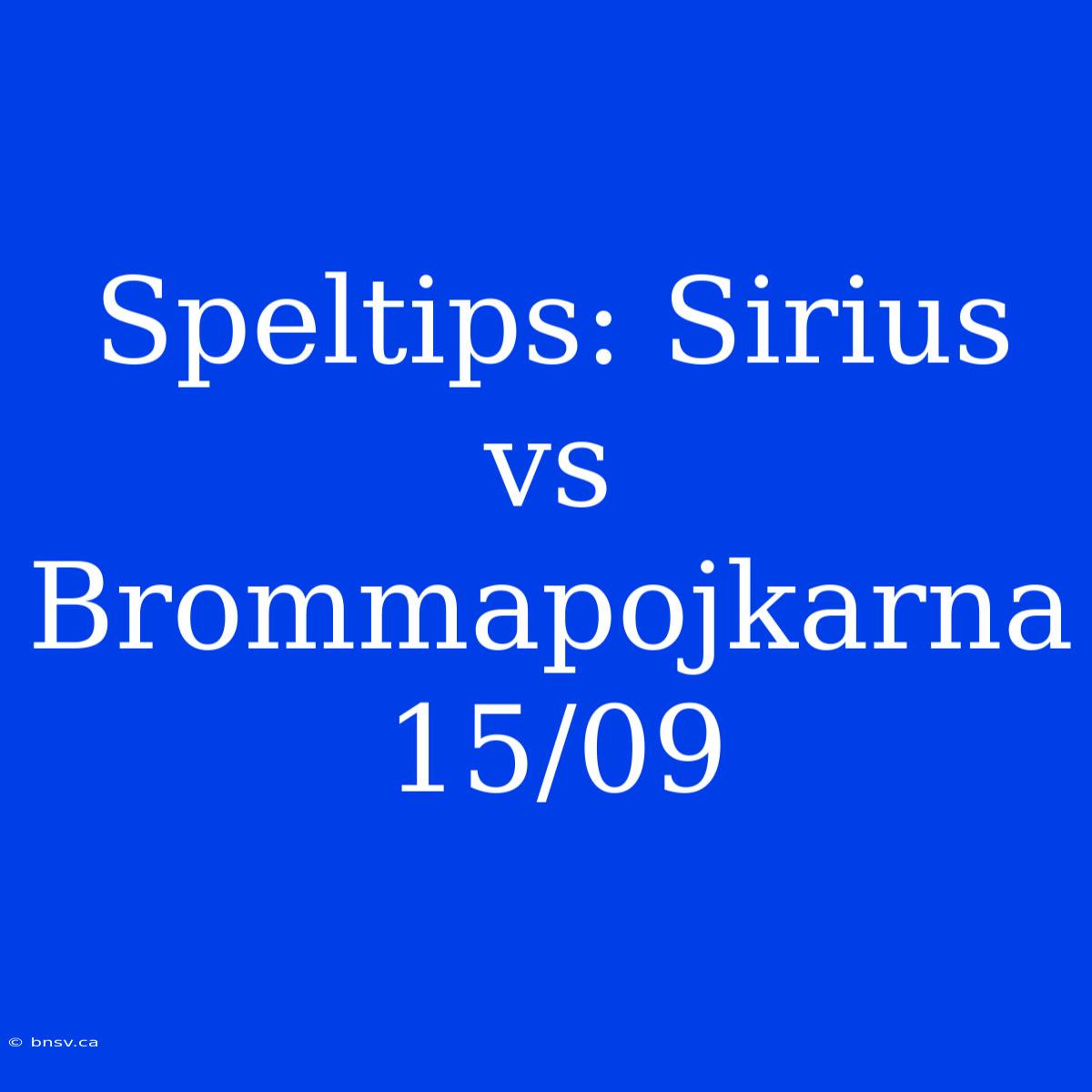 Speltips: Sirius Vs Brommapojkarna 15/09