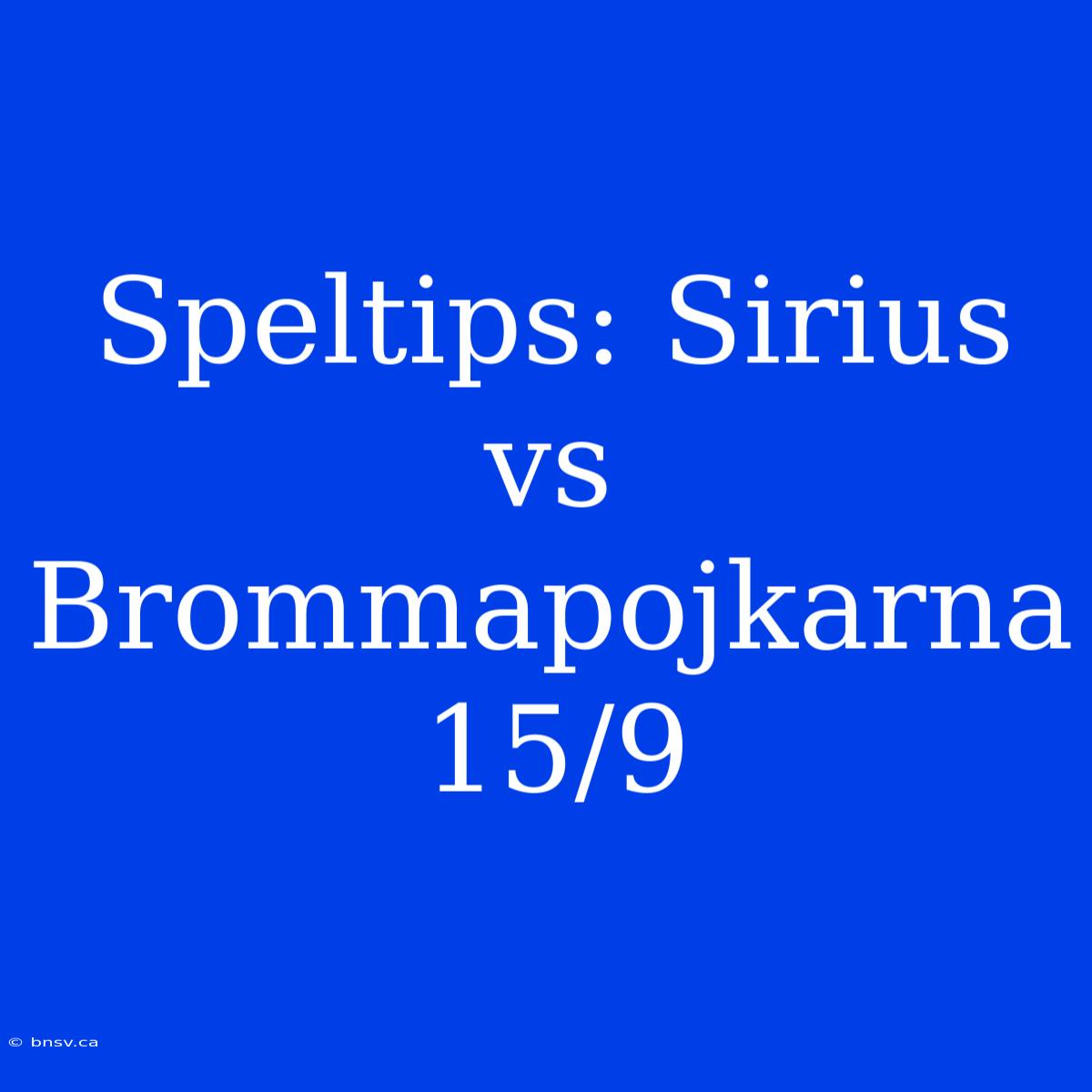 Speltips: Sirius Vs Brommapojkarna 15/9