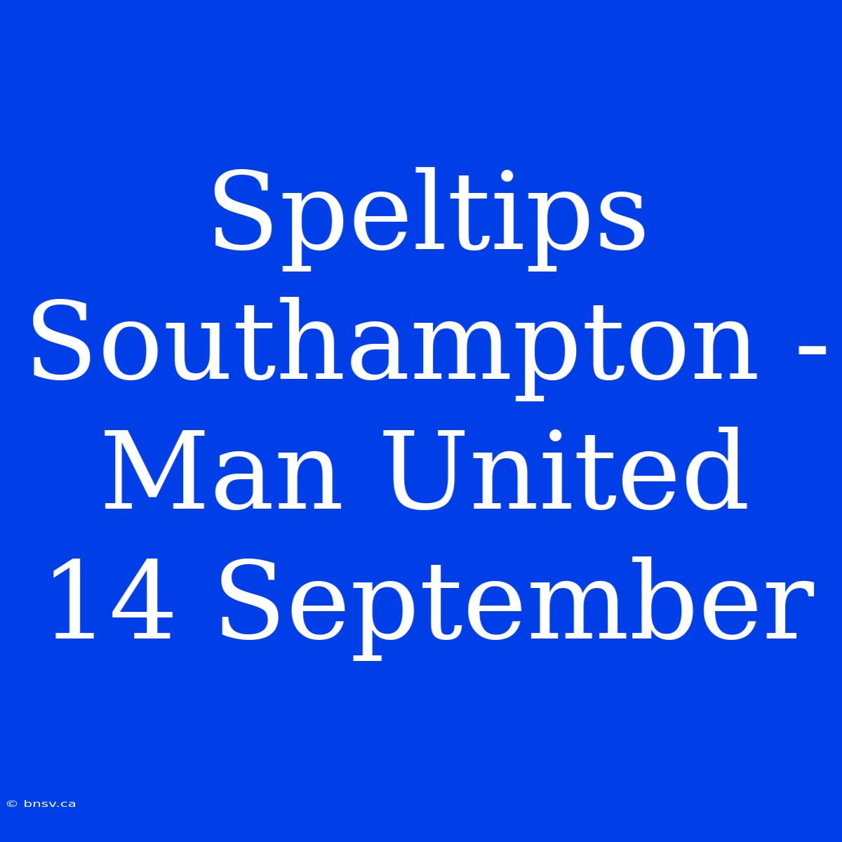 Speltips Southampton - Man United 14 September