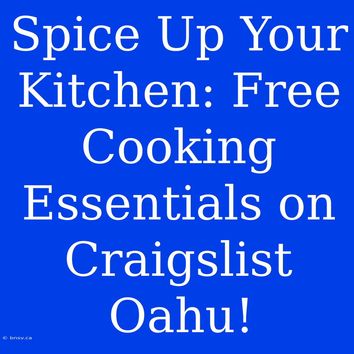 Spice Up Your Kitchen: Free Cooking Essentials On Craigslist Oahu!