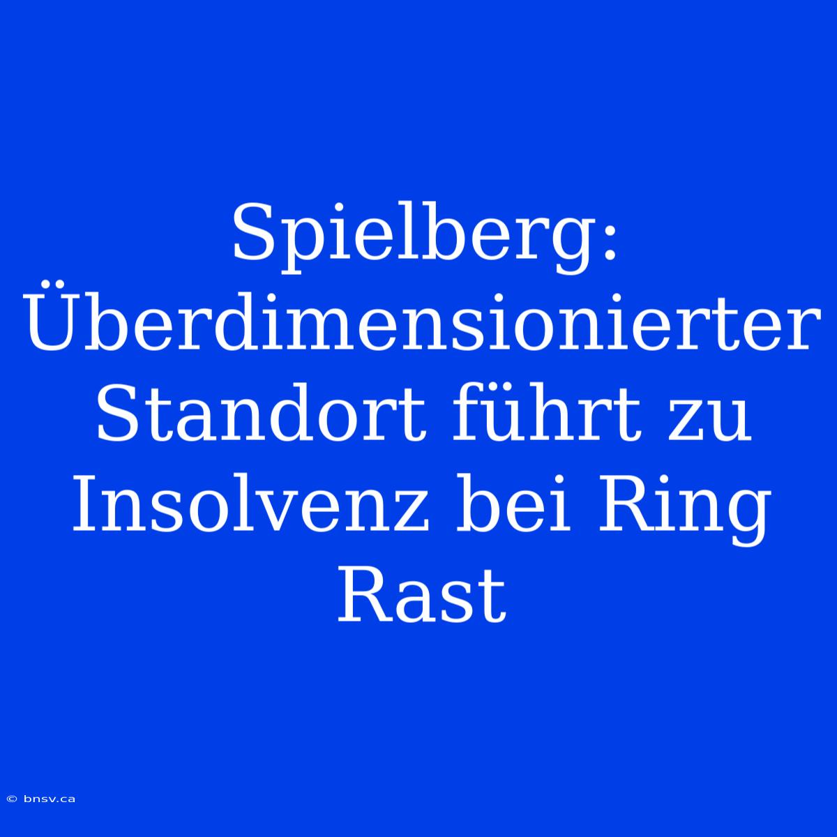 Spielberg: Überdimensionierter Standort Führt Zu Insolvenz Bei Ring Rast